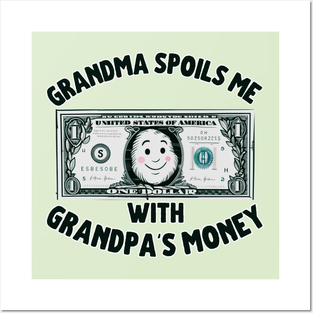 Grandma Spoils Me With Grandpa's Money Wall Art by Meowneytopia